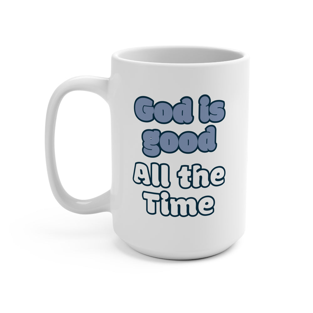 God Is Good All The Time Mug 15oz
