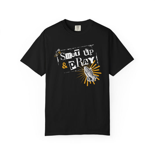 Shut Up & Pray Tee