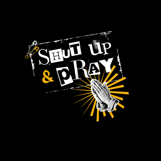 Design with 'Shut Up & Pray' text and praying hands on a black background