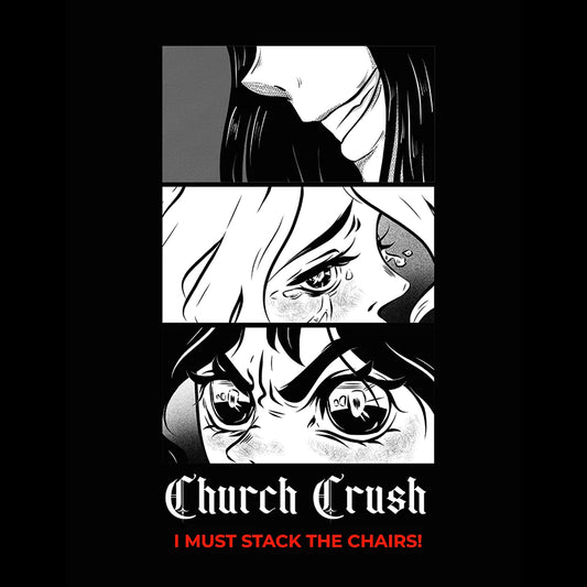 Church Crush "I Must Stack The Chairs" Sweatshirt