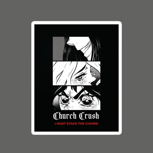 Church Crush: I Must Stack The Chairs Vinyl Sticker