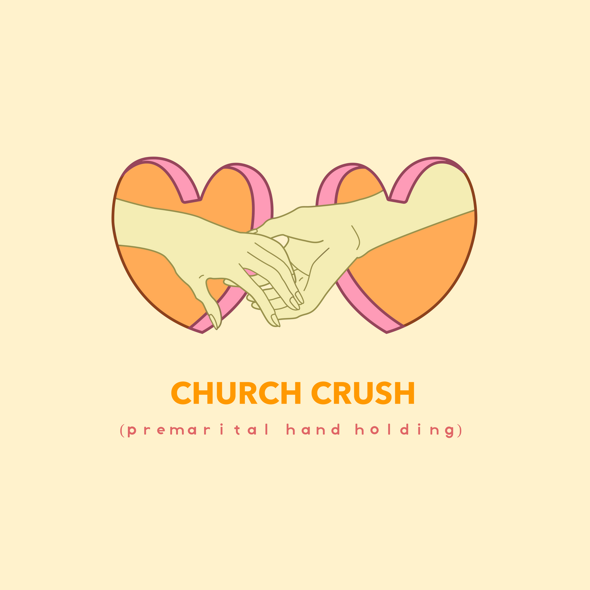 A flat graphic design on a pale cream background featuring two stylized hearts in orange and pink with interlocking hands in the center, and the text 'CHURCH CRUSH (premarital hand holding)' below.
